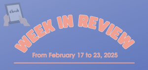 WEEK IN REVIEW  (From February 17 to 23, 2025)