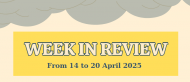 WEEK IN REVIEW  (From 14 to 20 April 2025)