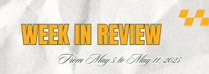 WEEK IN REVIEW (From May 5 to May 11, 2025)
