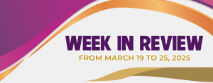 WEEK IN REVIEW  (From March 19 to 25, 2025)