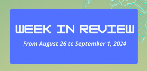 WEEK IN REVIEW (From August 26 to September 1, 2024)