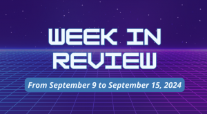 WEEK IN REVIEW (From September 9 to September 15, 2024)