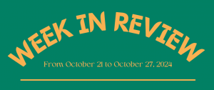 WEEK IN REVIEW (From October 21 to October 27, 2024)