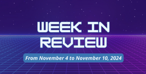 WEEK IN REVIEW (From November 4 to November 10, 2024)
