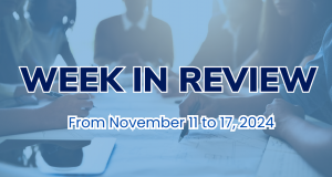 WEEK IN REVIEW (From November 11 to 17, 2024)
