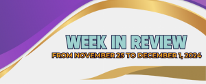 WEEK IN REVIEW (From November 25 to December 1, 2024)